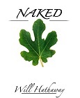 Naked The life of a rookie beat cop is changed forever when he meets an elderly sage on a routine call. Using wisdom, perspective, and humor, Naked is a journey destined to transform the readers understanding of God, life, and love.